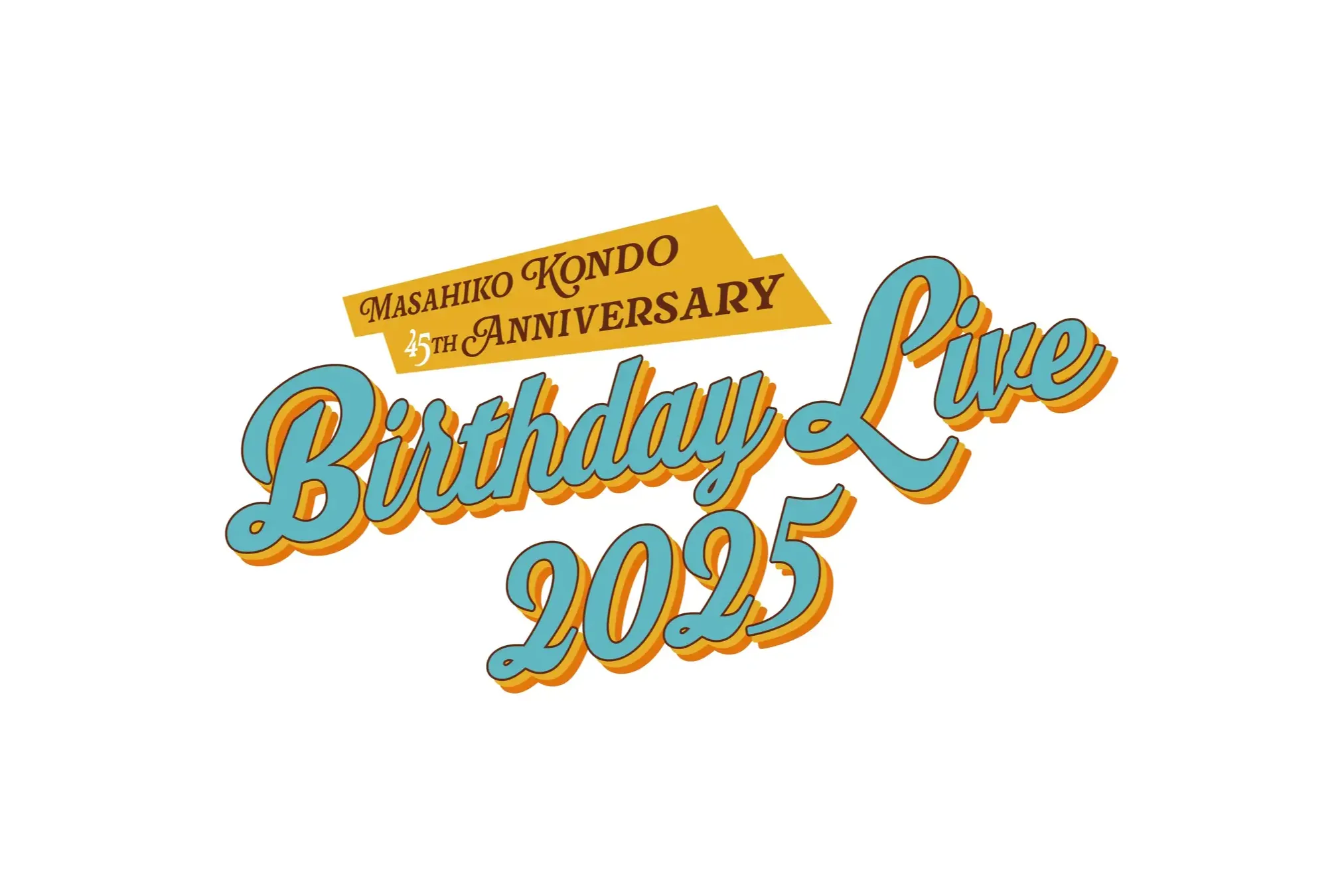 Masahiko Kondo 45th Anniversary「BIRTHDAY LIVE2025」