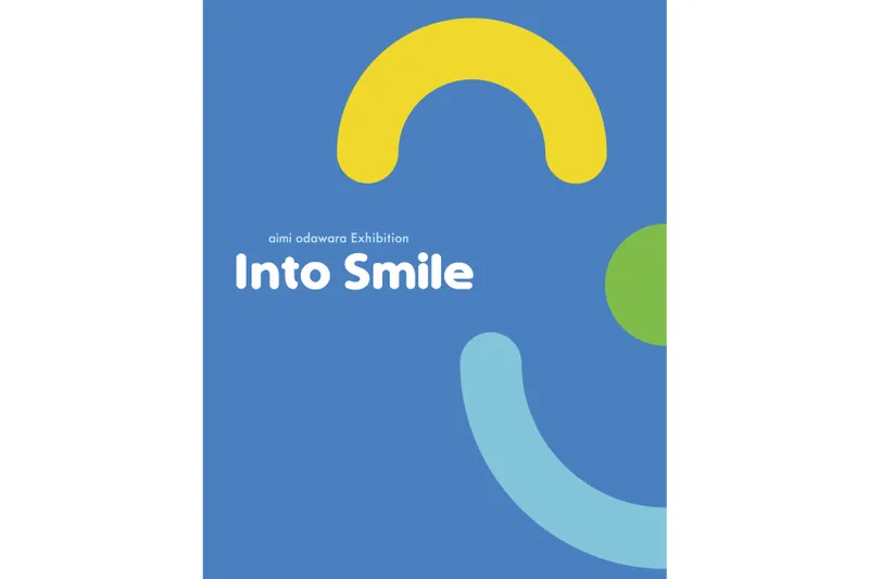 小田原愛美　個展「Into Smile」