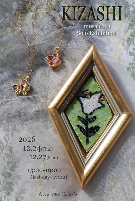 mosaicoya Solo Exhibition「KIZASHI」